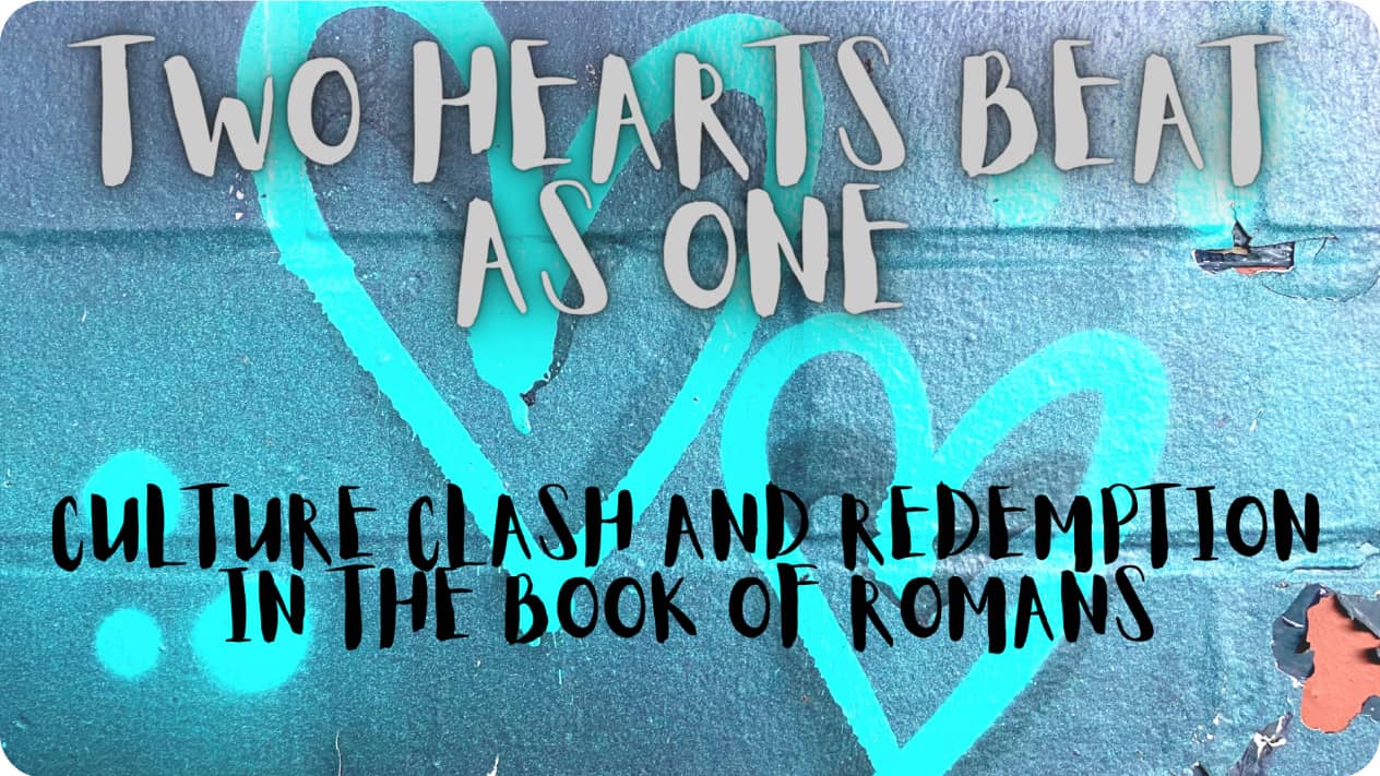 Two Hearts Beat As One: Romans Series Banner